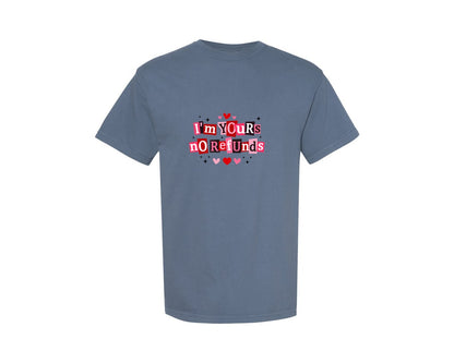 brand:Comfort Colors|color:Blue Jean|Im Yours No Refunds Valentine Graphic T-Shirt