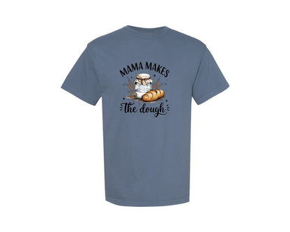 brand:Comfort Colors|color:Blue Jean|Mama Makes The Dough Bread Flour Graphic T-Shirt