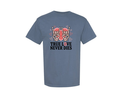 brand:Comfort Colors|color:Blue Jean|True Love Never Dies Valentines Day Graphic T-Shirt