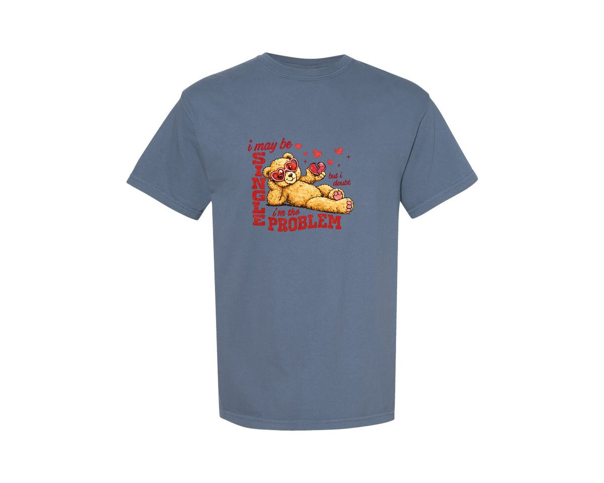 brand:Comfort Colors|color:Blue Jean|Valentine Teddy Bear Pngi May Be Single Graphic T-Shirt