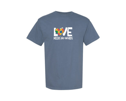 brand:Comfort Colors|color:Blue Jean|Love Needs No Words Shirt Graphic T-Shirt