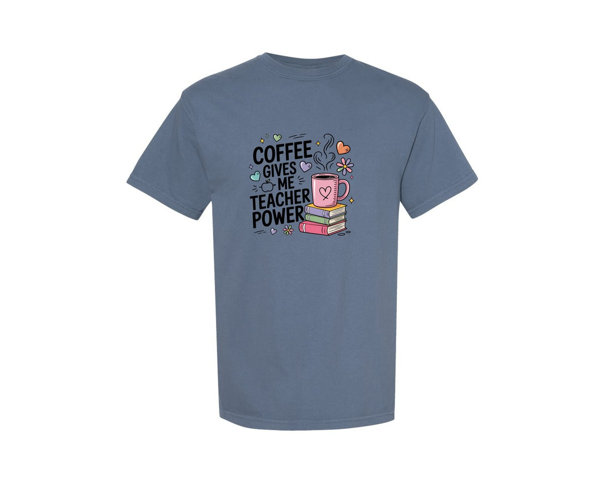 brand:Comfort Colors|color:Blue Jean|Coffee Gives Me Teacher Power 2 Graphic T-Shirt