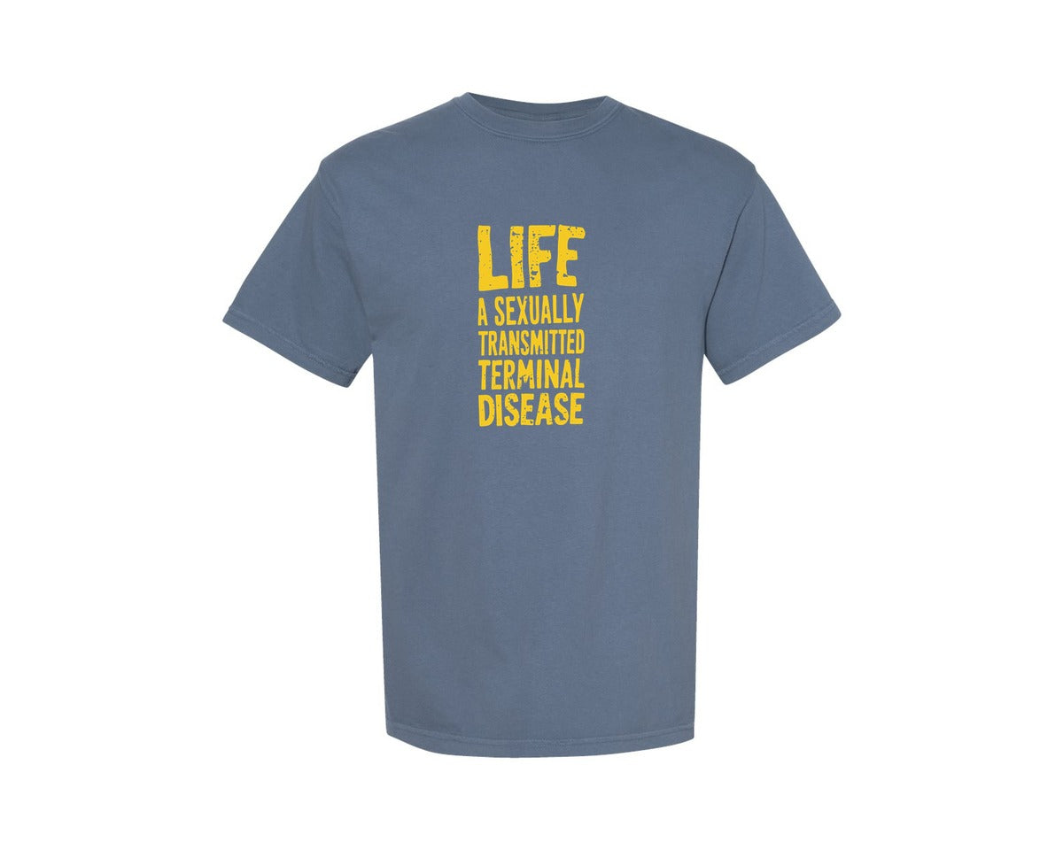 brand:Comfort Colors|color:Blue Jean|Life Is A Terminal Desease Dark Humor Graphic T-Shirt