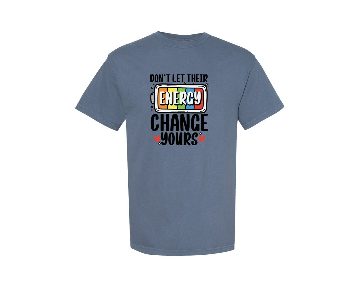 brand:Comfort Colors|color:Blue Jean|Dont Let Their Energy Change Yours 3 Graphic T-Shirt