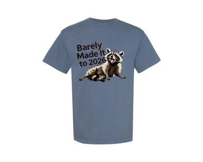brand:Comfort Colors|color:Blue Jean|Barely Made It To 2026 Funny Raccoon Graphic T-Shirt