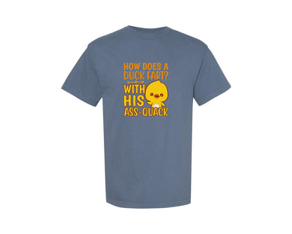 brand:Comfort Colors|color:Blue Jean|How Does A Duck Fart T Shirt Graphic T-Shirt