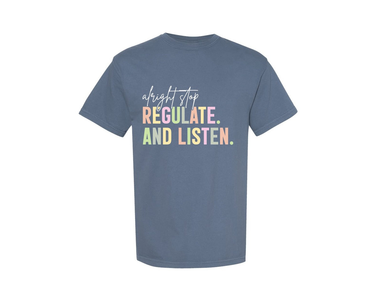 brand:Comfort Colors|color:Blue Jean|Alright Stop Regulate And Listen Shirt Graphic T-Shirt