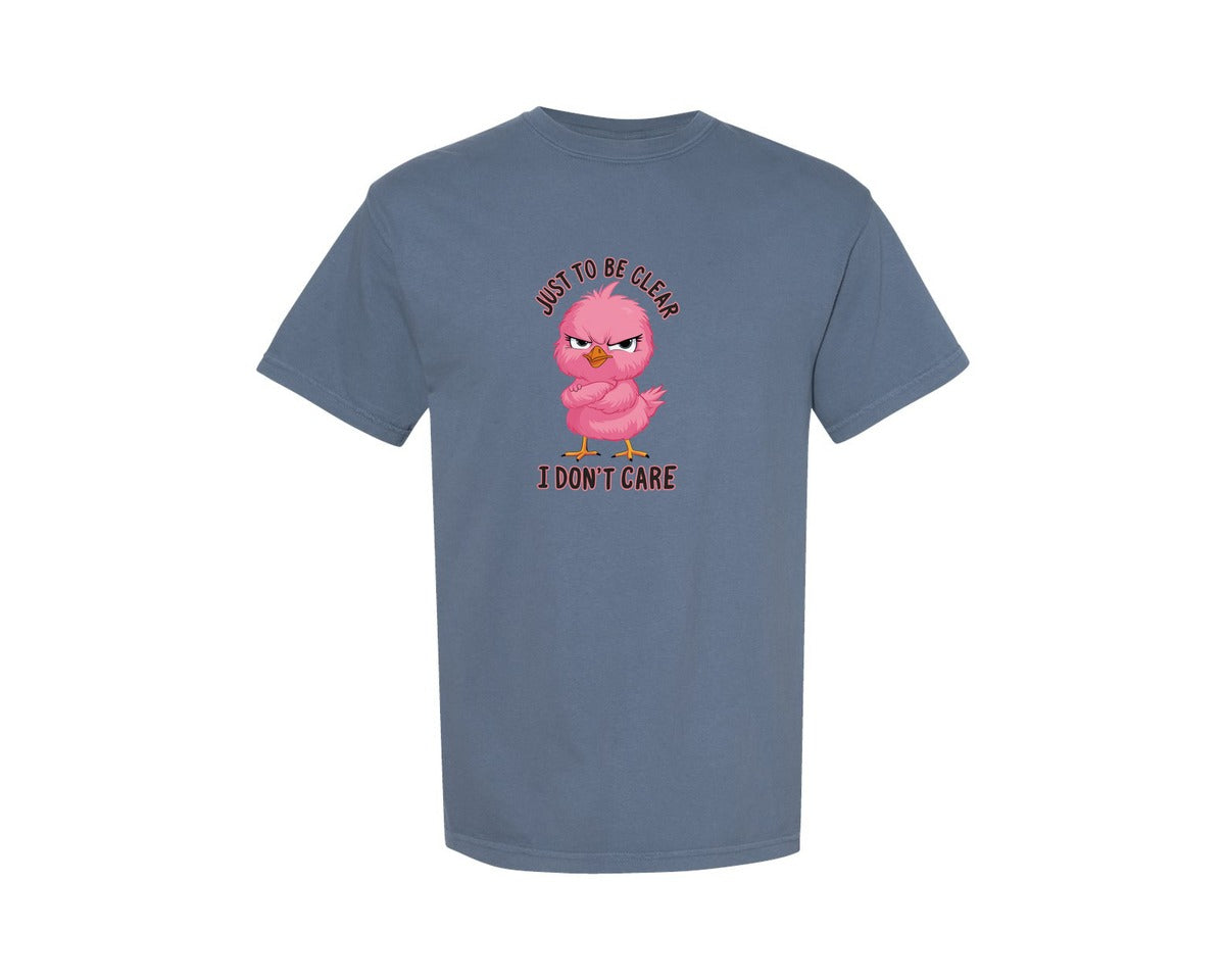 brand:Comfort Colors|color:Blue Jean|Just To Be Clear I Dont Care Chicekn Graphic T-Shirt