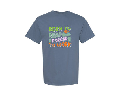 brand:Comfort Colors|color:Blue Jean|Forced To Work Reading Shirt Graphic T-Shirt