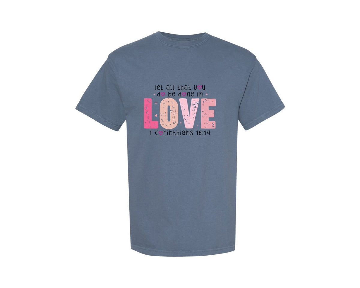 brand:Comfort Colors|color:Blue Jean|Let All That You Do Be Done In Love 35 Graphic T-Shirt