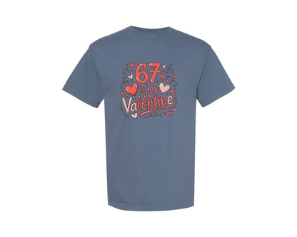 brand:Comfort Colors|color:Blue Jean|67 Is My Valentine Funny Six Seven Graphic T-Shirt