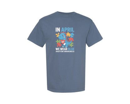 brand:Comfort Colors|color:Blue Jean|In April We Wear Blue Autism Tee Graphic T-Shirt