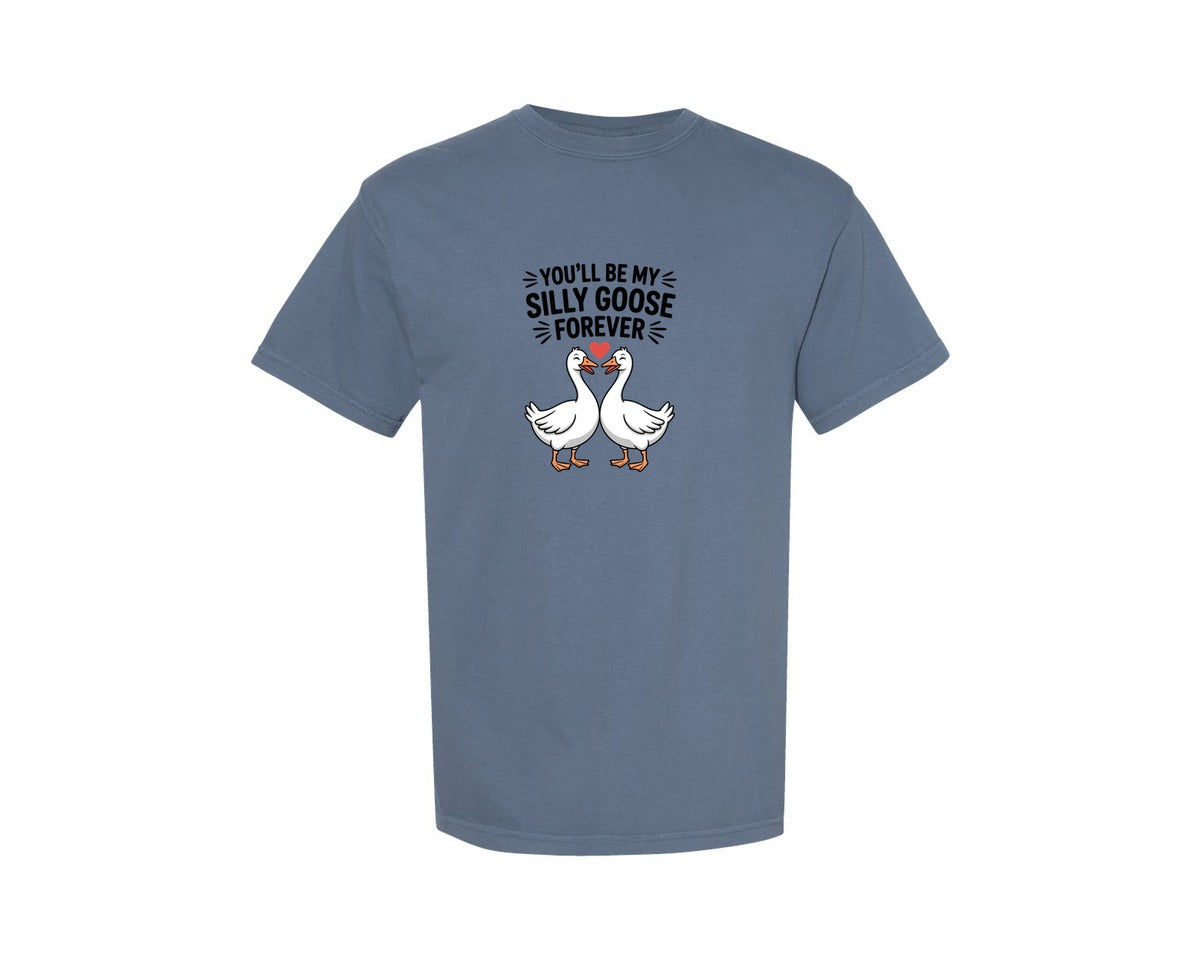 brand:Comfort Colors|color:Blue Jean|Youll Be My Silly Goose Forever Tshirt Graphic T-Shirt