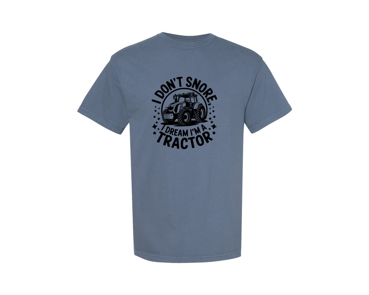 brand:Comfort Colors|color:Blue Jean|I Dont Snore I Dream I M A Tractor Graphic T-Shirt