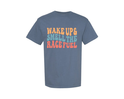 brand:Comfort Colors|color:Blue Jean|Wake Up And Smell The Race Fuel Graphic T-Shirt