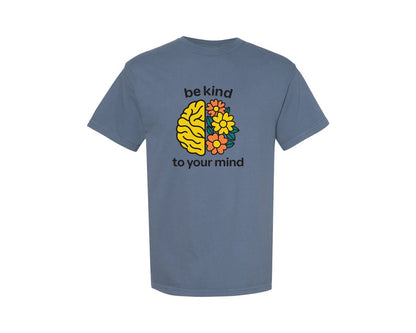 brand:Comfort Colors|color:Blue Jean|Be Kind To Your Mind Design 22 Graphic T-Shirt