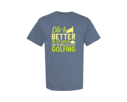 brand:Comfort Colors|color:Blue Jean|Life Is Better On The Green Cut File 4 Graphic T-Shirt