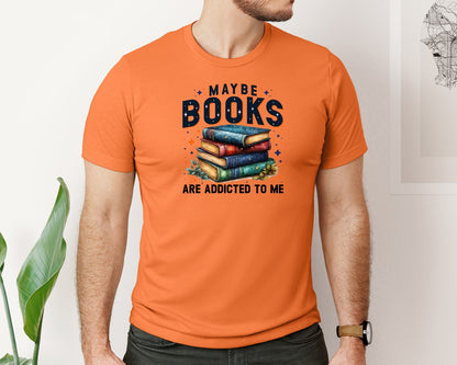 brand:Bella Canvas|color:Burnt Orange|Maybe Books Are Addicted To Me 6 Graphic T-Shirt