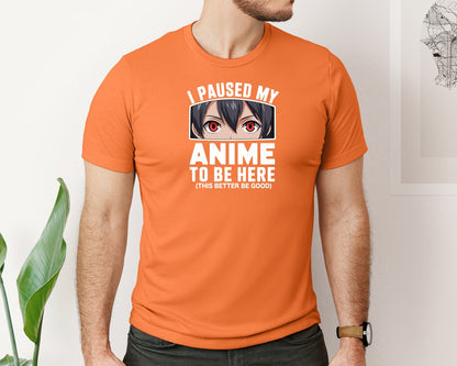 brand:Bella Canvas|color:Burnt Orange|I Paused My Anime To Be Here T Shirt 2 Graphic T-Shirt