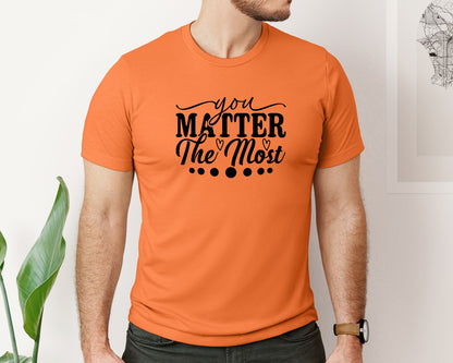 brand:Bella Canvas|color:Burnt Orange|You Matter The Most Cut Files Graphic T-Shirt