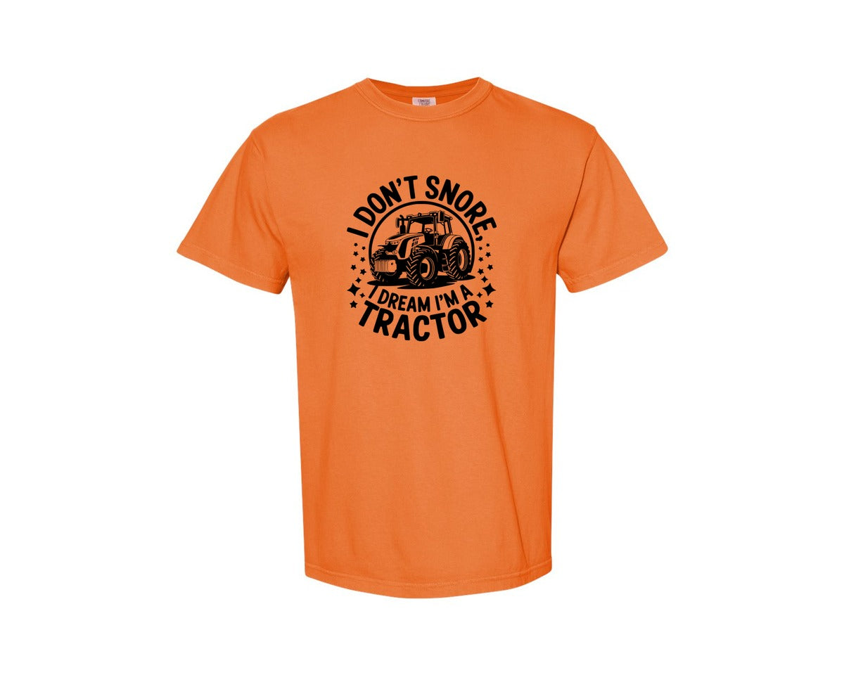 brand:Comfort Colors|color:Burnt Orange|I Dont Snore I Dream I M A Tractor Graphic T-Shirt