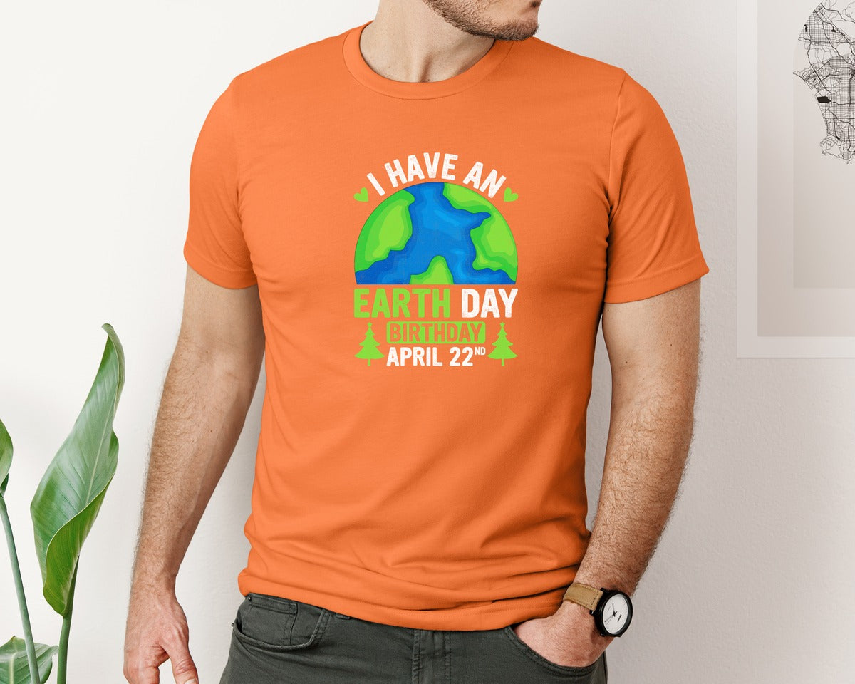 brand:Bella Canvas|color:Burnt Orange|I Have An Earth Day Birthday T Shirt Graphic T-Shirt