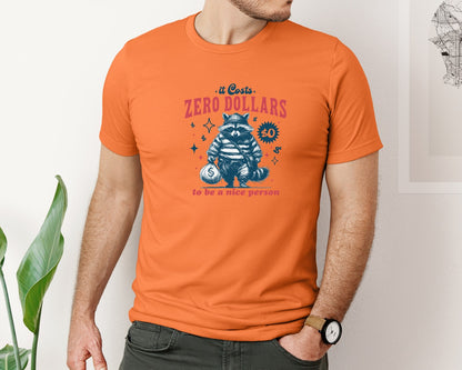 brand:Bella Canvas|color:Burnt Orange|Zero Dollars Be A Nice Person Raccoon Graphic T-Shirt