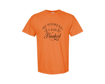 brand:Comfort Colors|color:Burnt Orange|My Weekend Is Fully Booked Vector Graphic T-Shirt