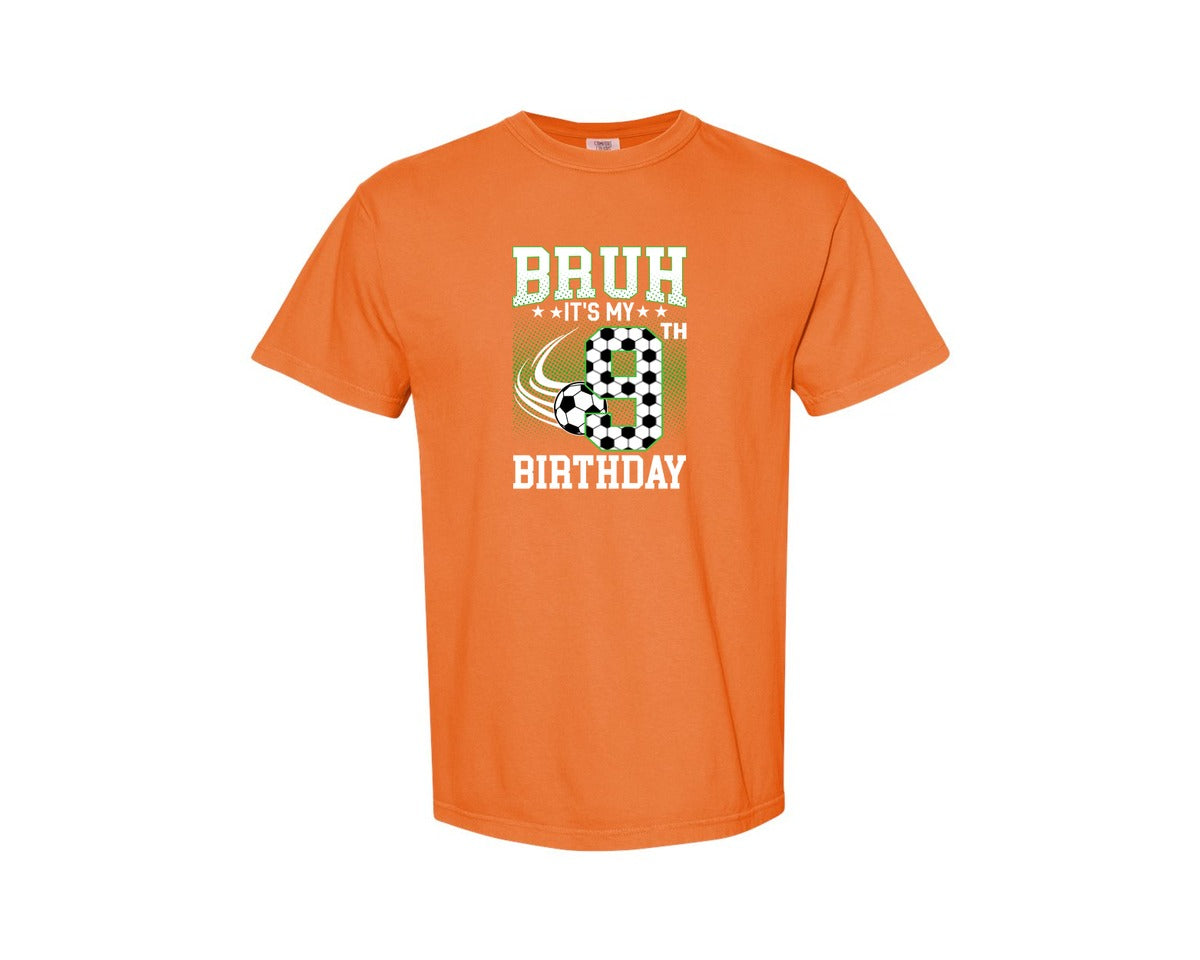 brand:Comfort Colors|color:Burnt Orange|Bruh Its My 9Th Birthday Soccer T Shirt Graphic T-Shirt