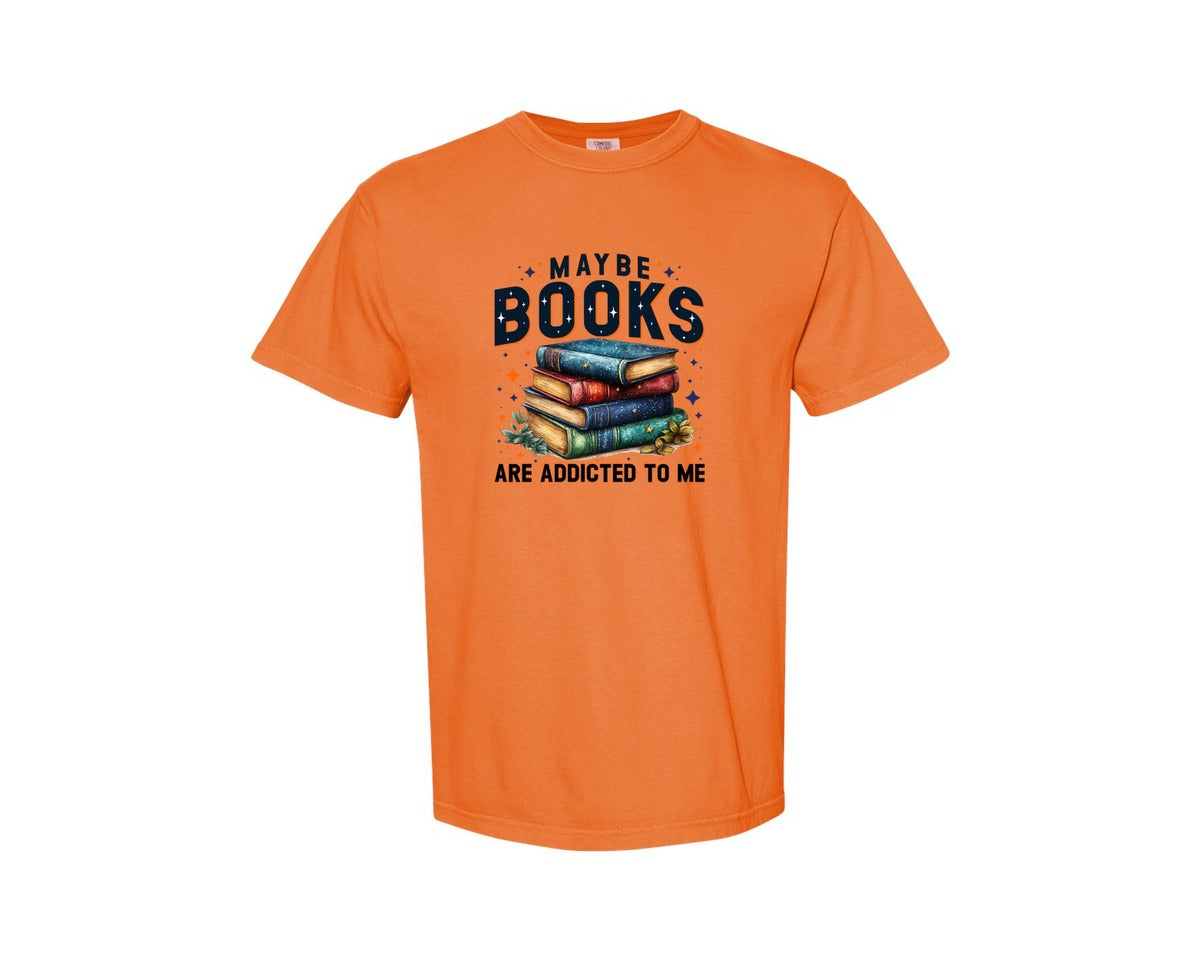 brand:Comfort Colors|color:Burnt Orange|Maybe Books Are Addicted To Me 6 Graphic T-Shirt