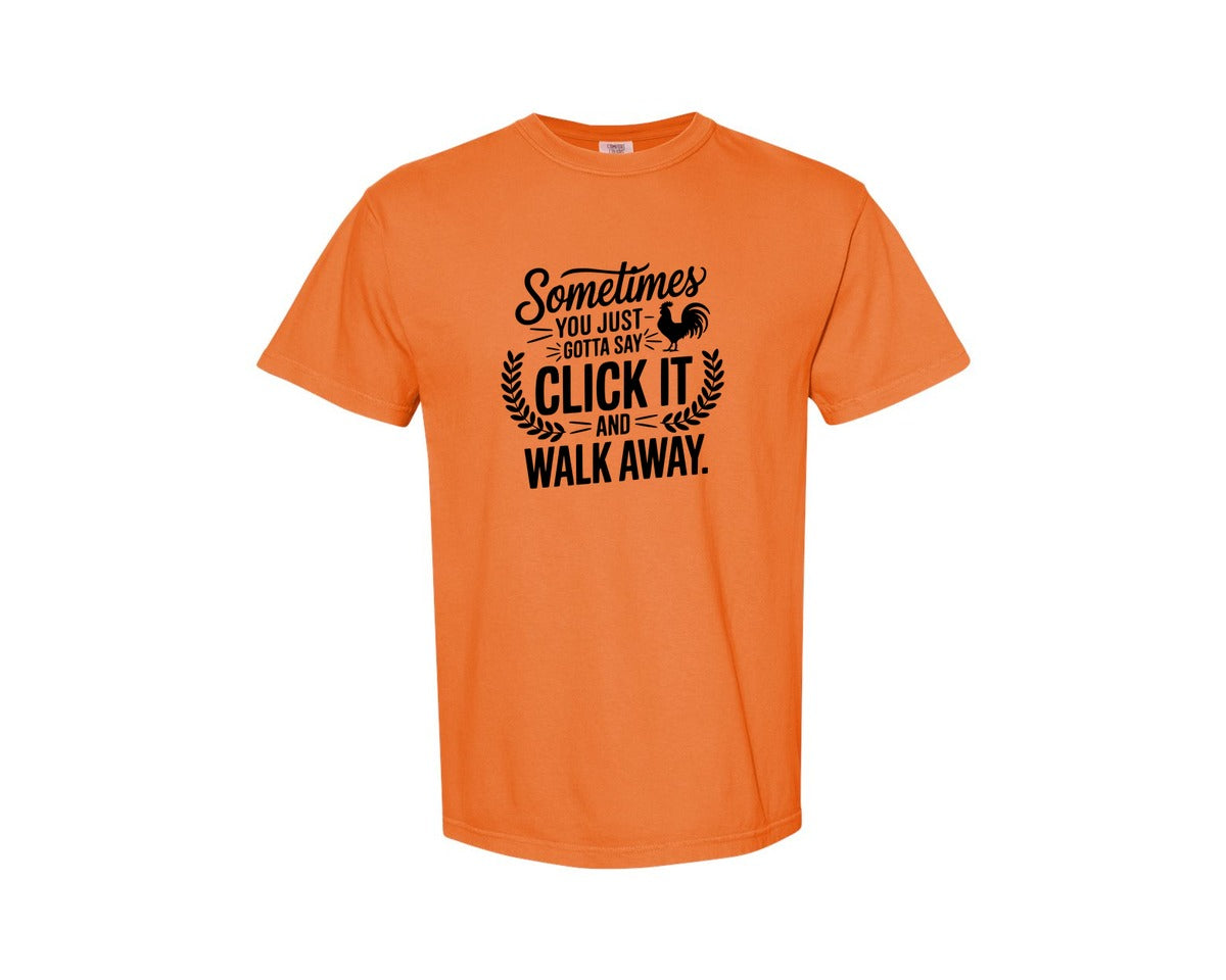 brand:Comfort Colors|color:Burnt Orange|Sometimes You Just Gotta Say Click It An Graphic T-Shirt
