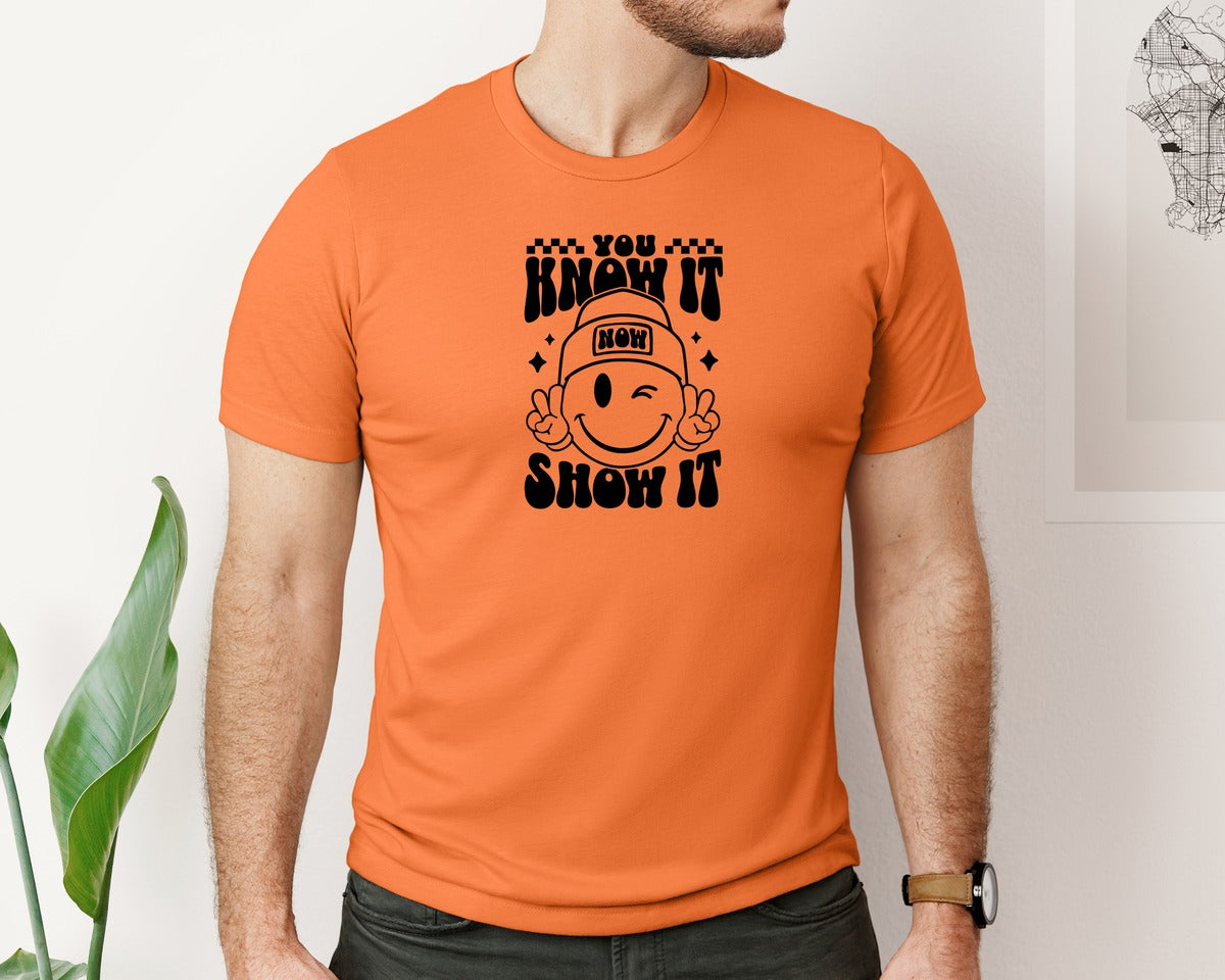 brand:Bella Canvas|color:Burnt Orange|You Know It Now Show It 2 Graphic T-Shirt