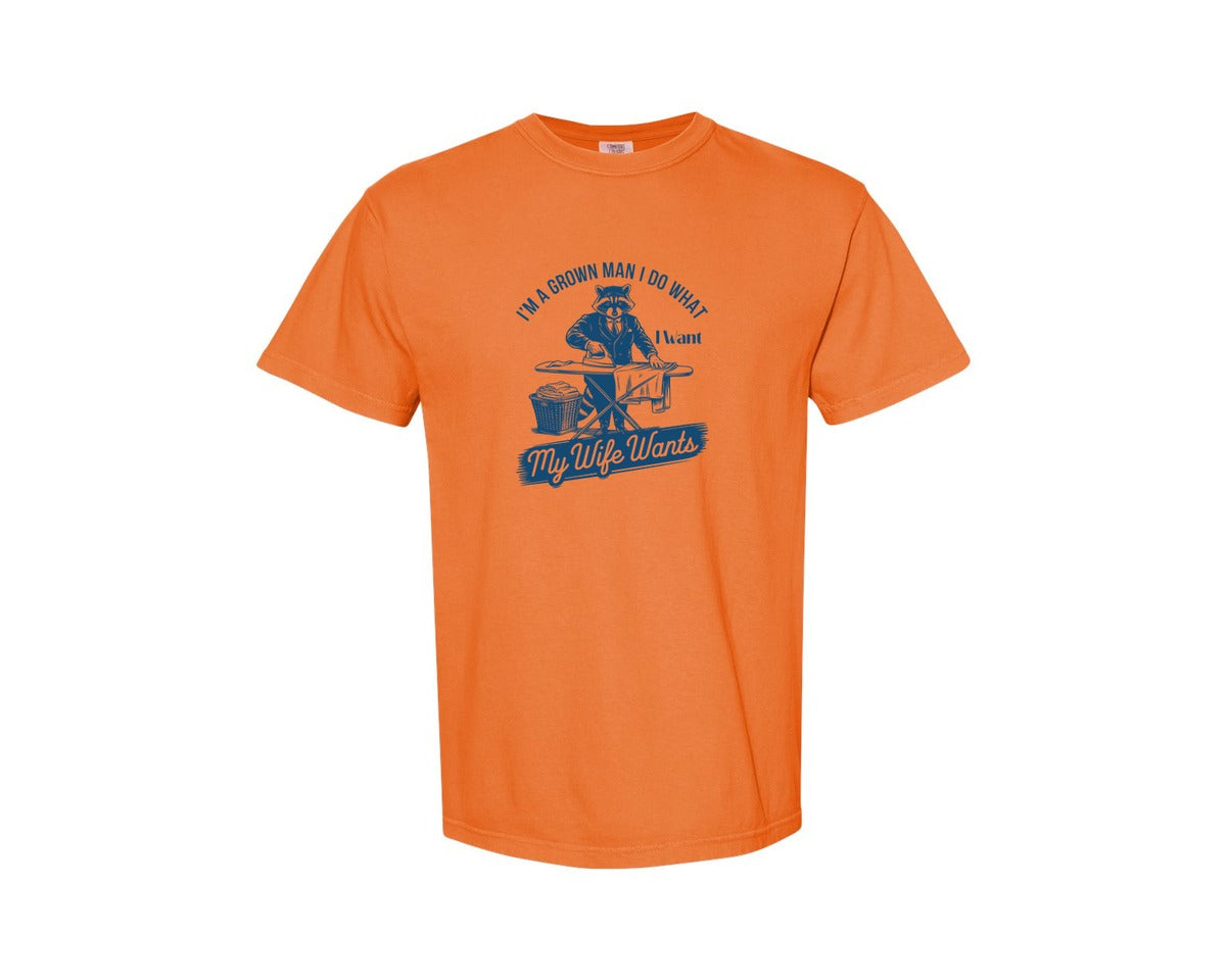 brand:Comfort Colors|color:Burnt Orange|Im A Grown Man I Do What I Want My Wife 2 Graphic T-Shirt