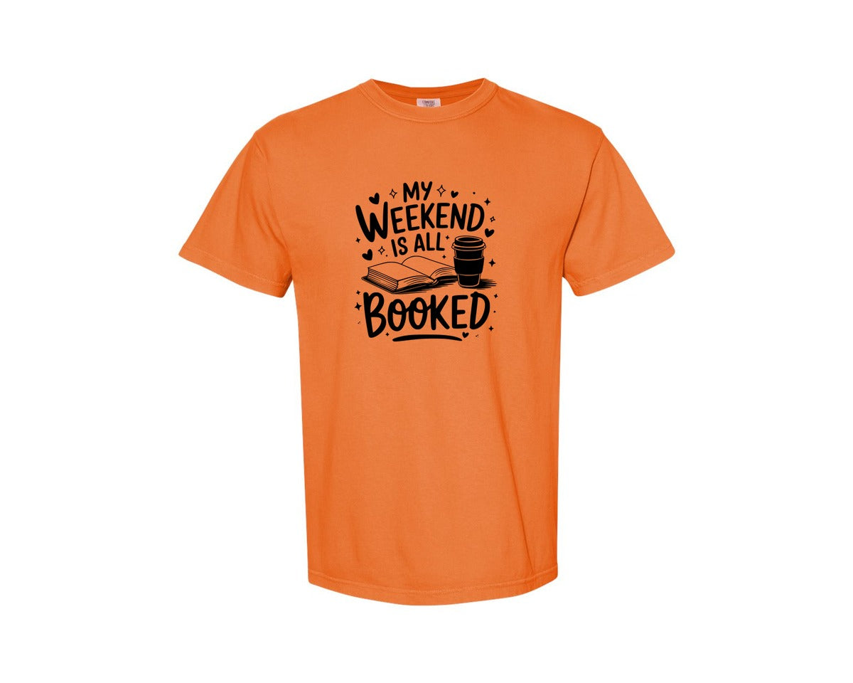brand:Comfort Colors|color:Burnt Orange|My Weekend Is All Booked T Shirt Design 4 Graphic T-Shirt