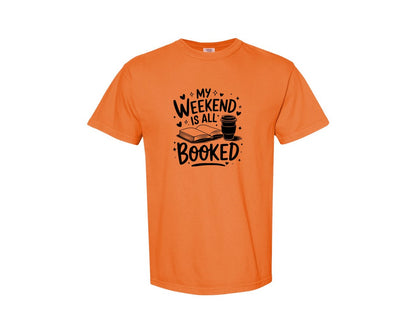 brand:Comfort Colors|color:Burnt Orange|My Weekend Is All Booked T Shirt Design 4 Graphic T-Shirt