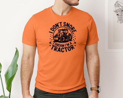brand:Bella Canvas|color:Burnt Orange|I Dont Snore I Dream I M A Tractor Graphic T-Shirt