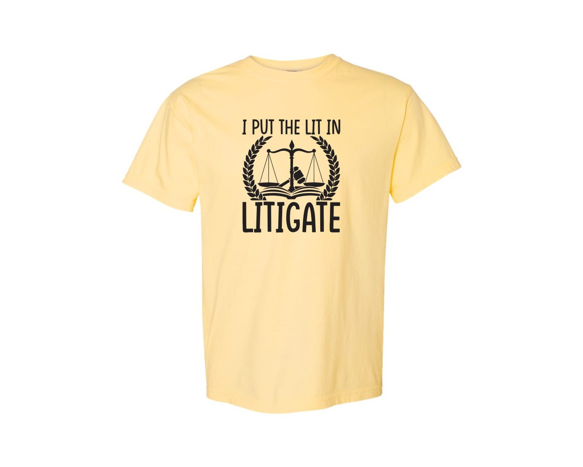 brand:Comfort Colors|color:Butter|I Put The Lit In Litigate Lawyer Tshirt Graphic T-Shirt