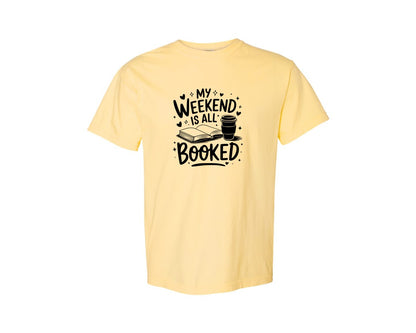 brand:Comfort Colors|color:Butter|My Weekend Is All Booked T Shirt Design 4 Graphic T-Shirt