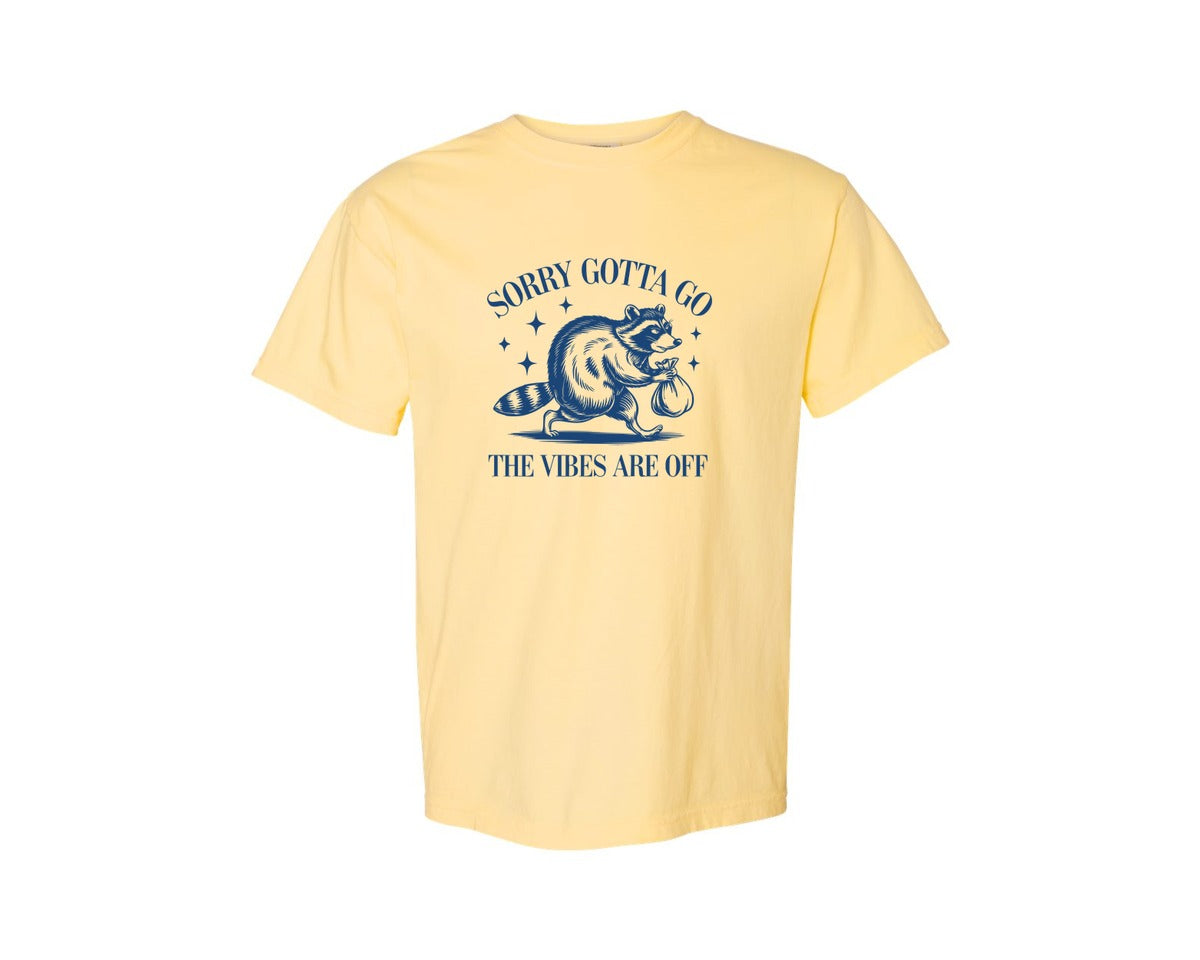 brand:Comfort Colors|color:Butter|Sorry Gotta Go The Vibes Are Off Des Graphic T-Shirt