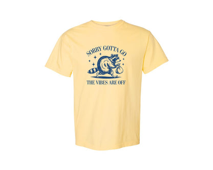 brand:Comfort Colors|color:Butter|Sorry Gotta Go The Vibes Are Off Des Graphic T-Shirt