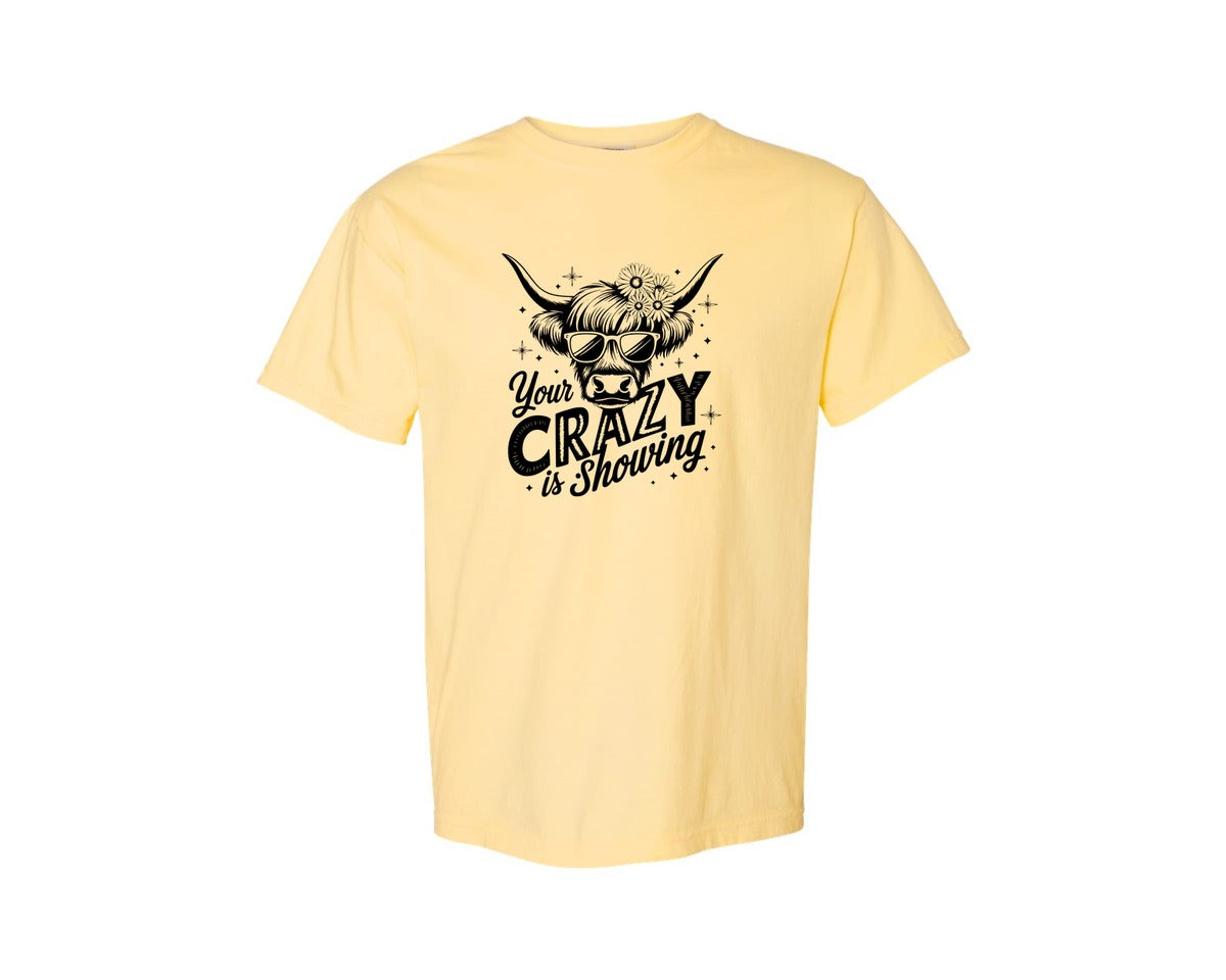 brand:Comfort Colors|color:Butter|Your Crazy Is Showing T Shirt Design Graphic T-Shirt