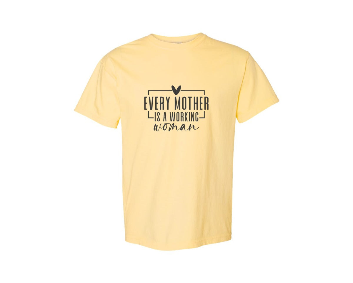 brand:Comfort Colors|color:Butter|Every Mother Is A Working Woman 2 Graphic T-Shirt