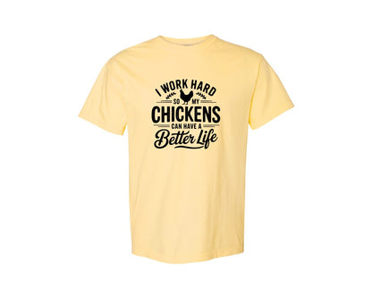 brand:Comfort Colors|color:Butter|I Work Hard So My Chickens Can Have A Be 2 Graphic T-Shirt
