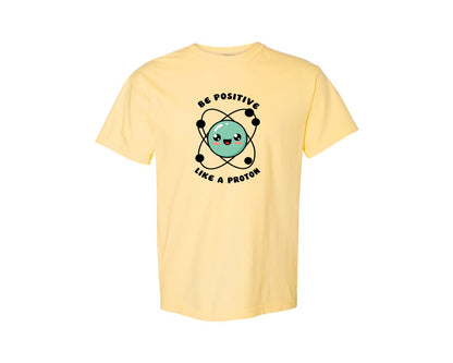 brand:Comfort Colors|color:Butter|Be Positive Like A Proton Graphic T-Shirt