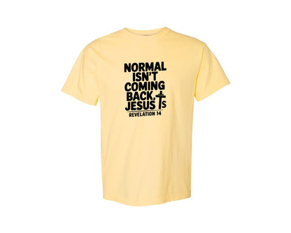 brand:Comfort Colors|color:Butter|Normal Isnt Coming Back But Jesus Is Sv Graphic T-Shirt