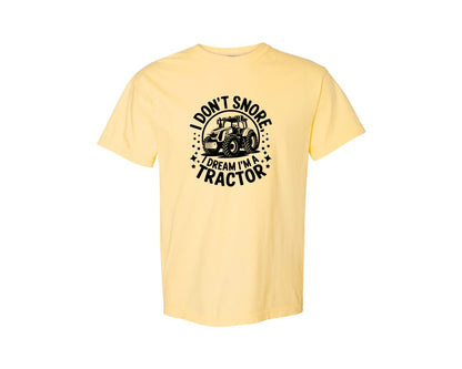 brand:Comfort Colors|color:Butter|I Dont Snore I Dream I M A Tractor Graphic T-Shirt