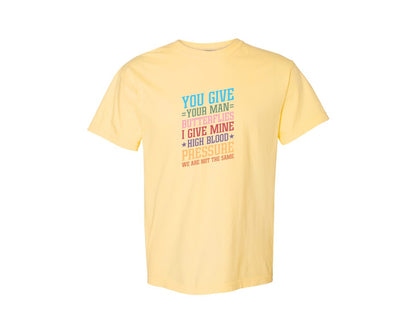 brand:Comfort Colors|color:Butter|You Give Your Man Butterflies I Give Min Graphic T-Shirt