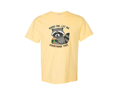 brand:Comfort Colors|color:Butter|Hang On Let Me Overthink This Raccoon 3 Graphic T-Shirt
