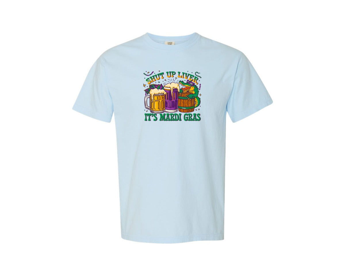 brand:Comfort Colors|color:Chambray|Shut Up Liver Its Mardi Gras T Shirt Graphic T-Shirt