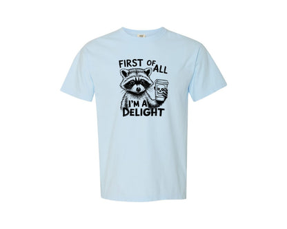 brand:Comfort Colors|color:Chambray|First Of All Im A Delight Raccoon 4 Graphic T-Shirt